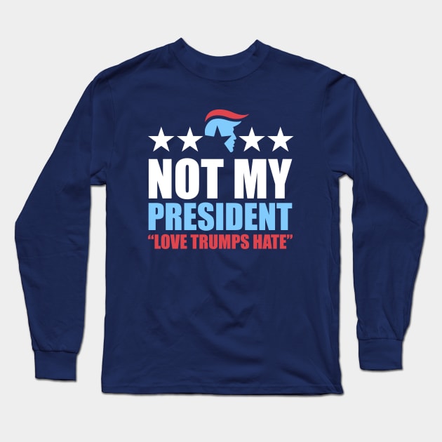 Not My President Long Sleeve T-Shirt by aekaten